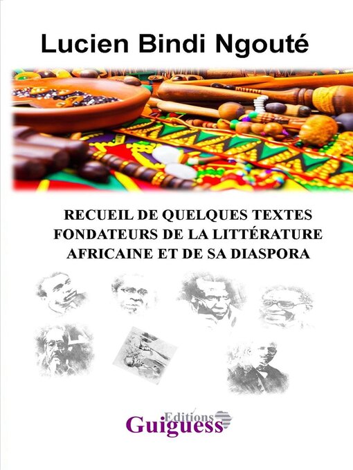 Title details for RECUEIL DE QUELQUES TEXTES FONDATEURS DE LA LITTÉRATURE AFRICAINE ET DE SA DIASPORA by Lucien Bindi Ngouté - Available